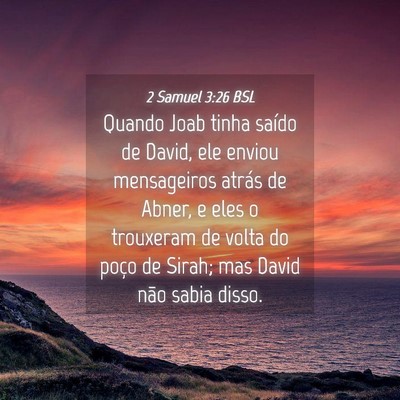 Picture 04 - 2 Samuel 3:26 BSL - Quando Joab tinha saído de David, ele enviou - Bible Verse Picture