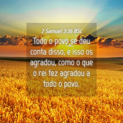 Picture 04 - 2 Samuel 3:36 BSL - Todo o povo se deu conta disso, e isso os - Bible Verse Picture