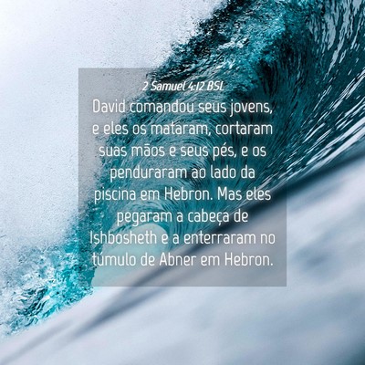 Picture 04 - 2 Samuel 4:12 BSL - David comandou seus jovens, e eles os mataram, - Bible Verse Picture