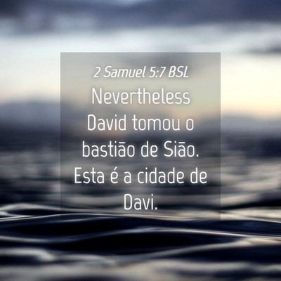 Picture 04 - 2 Samuel 5:7 BSL - Nevertheless David tomou o bastião de Sião. - Bible Verse Picture