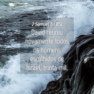 Picture 04 - 2 Samuel 6:1 BSL - David reuniu novamente todos os homens escolhidos - Bible Verse Picture