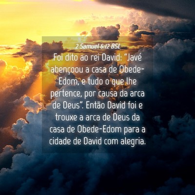 Picture 04 - 2 Samuel 6:12 BSL - Foi dito ao rei David: “Javé abençoou a casa - Bible Verse Picture
