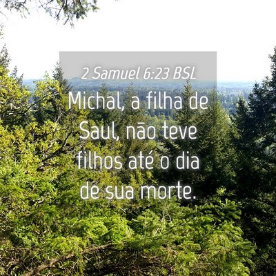 Picture 04 - 2 Samuel 6:23 BSL - Michal, a filha de Saul, não teve filhos até o - Bible Verse Picture