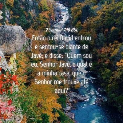 Picture 04 - 2 Samuel 7:18 BSL - Então o rei David entrou e sentou-se diante de - Bible Verse Picture
