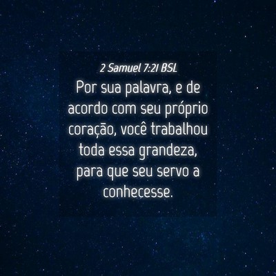 Picture 04 - 2 Samuel 7:21 BSL - Por sua palavra, e de acordo com seu próprio - Bible Verse Picture