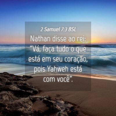 Picture 04 - 2 Samuel 7:3 BSL - Nathan disse ao rei: “Vá, faça tudo o que - Bible Verse Picture