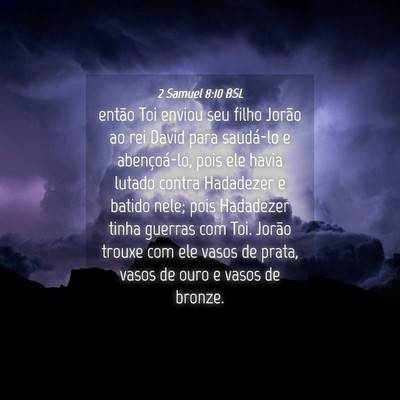 Picture 04 - 2 Samuel 8:10 BSL - então Toi enviou seu filho Jorão ao rei David - Bible Verse Picture