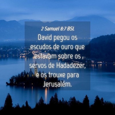 Picture 04 - 2 Samuel 8:7 BSL - David pegou os escudos de ouro que estavam sobre - Bible Verse Picture