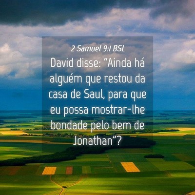 Picture 04 - 2 Samuel 9:1 BSL - David disse: “Ainda há alguém que restou da - Bible Verse Picture