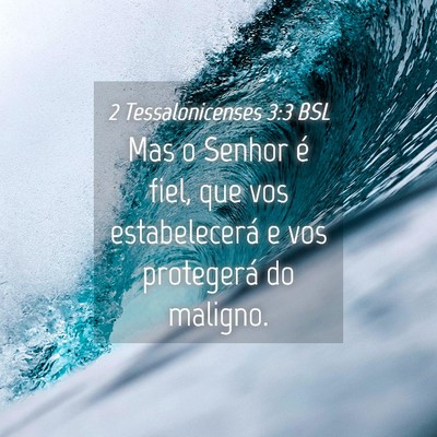 Picture 04 - 2 Tessalonicenses 3:3 BSL - Mas o Senhor é fiel, que vos estabelecerá e vos - Bible Verse Picture