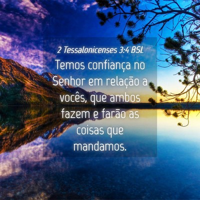 Picture 04 - 2 Tessalonicenses 3:4 BSL - Temos confiança no Senhor em relação a vocês, - Bible Verse Picture