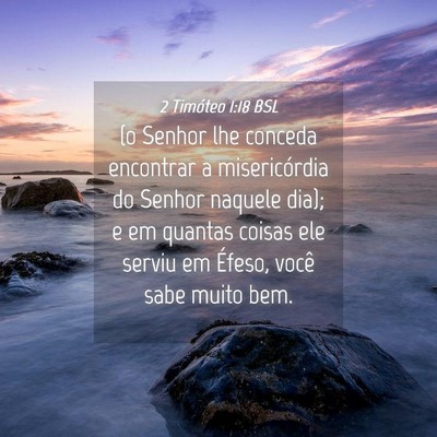 Picture 04 - 2 Timóteo 1:18 BSL - (o Senhor lhe conceda encontrar a misericórdia - Bible Verse Picture