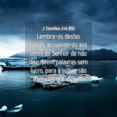 Picture 04 - 2 Timóteo 2:14 BSL - Lembre-os destas coisas, acusando-os aos olhos do - Bible Verse Picture