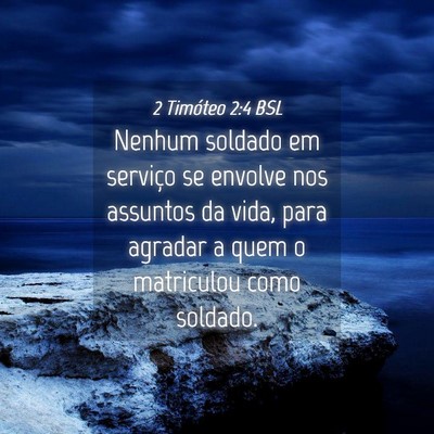 Picture 04 - 2 Timóteo 2:4 BSL - Nenhum soldado em serviço se envolve nos - Bible Verse Picture