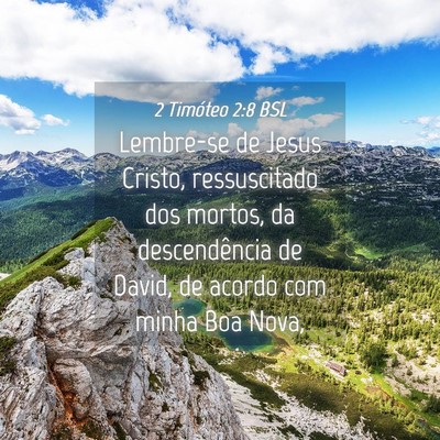 Picture 04 - 2 Timóteo 2:8 BSL - Lembre-se de Jesus Cristo, ressuscitado dos - Bible Verse Picture