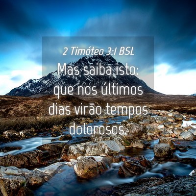 Picture 04 - 2 Timóteo 3:1 BSL - Mas saiba isto: que nos últimos dias virão - Bible Verse Picture