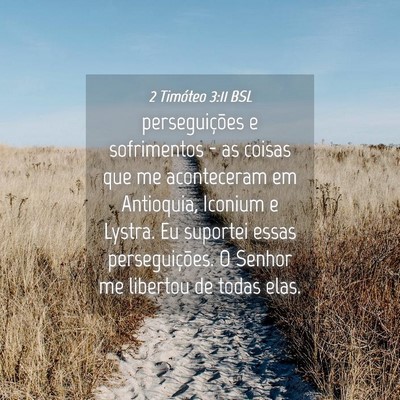 Picture 04 - 2 Timóteo 3:11 BSL - perseguições e sofrimentos - as coisas que me - Bible Verse Picture
