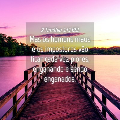 Picture 04 - 2 Timóteo 3:13 BSL - Mas os homens maus e os impostores vão ficar - Bible Verse Picture