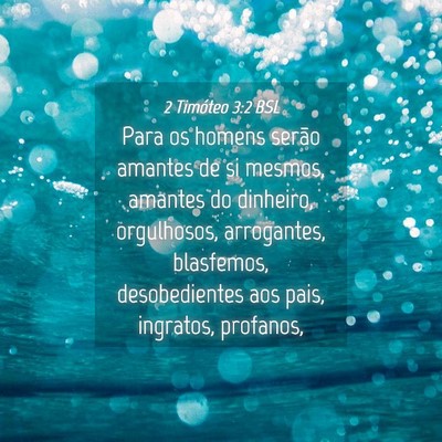 Picture 04 - 2 Timóteo 3:2 BSL - Para os homens serão amantes de si mesmos, - Bible Verse Picture