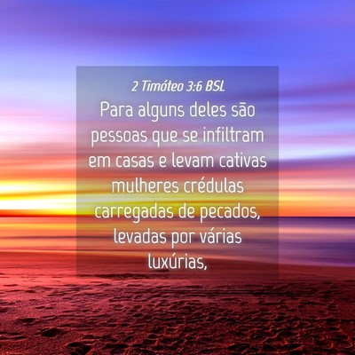 Picture 04 - 2 Timóteo 3:6 BSL - Para alguns deles são pessoas que se infiltram - Bible Verse Picture