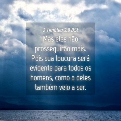 Picture 04 - 2 Timóteo 3:9 BSL - Mas eles não prosseguirão mais. Pois sua - Bible Verse Picture