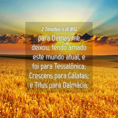 Picture 04 - 2 Timóteo 4:10 BSL - para Demas me deixou, tendo amado este mundo - Bible Verse Picture