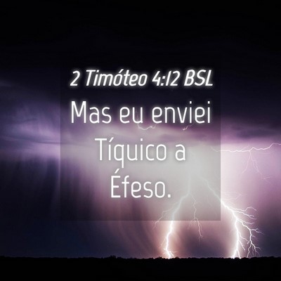Picture 04 - 2 Timóteo 4:12 BSL - Mas eu enviei Tíquico a - Bible Verse Picture