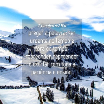 Picture 04 - 2 Timóteo 4:2 BSL - pregar a palavra; ser urgente no tempo e fora do - Bible Verse Picture
