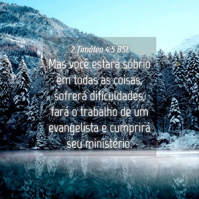 Picture 04 - 2 Timóteo 4:5 BSL - Mas você estará sóbrio em todas as coisas, - Bible Verse Picture