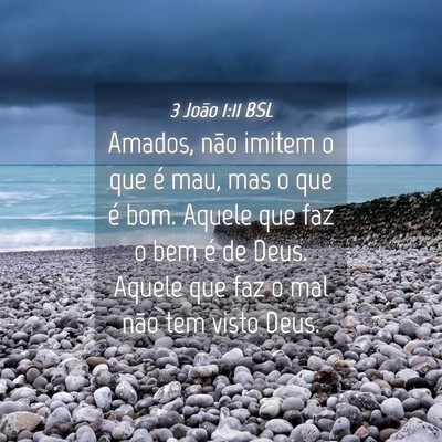 Picture 04 - 3 João 1:11 BSL - Amados, não imitem o que é mau, mas o que é - Bible Verse Picture