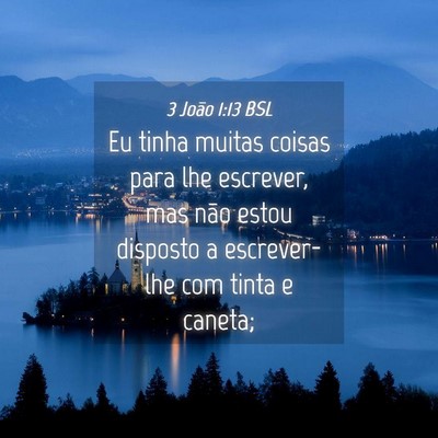 Picture 04 - 3 João 1:13 BSL - Eu tinha muitas coisas para lhe escrever, mas - Bible Verse Picture