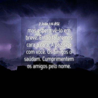 Picture 04 - 3 João 1:14 BSL - mas espero vê-lo em breve. Então falaremos cara - Bible Verse Picture