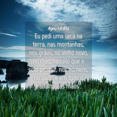 Picture 04 - Ageu 1:11 BSL - Eu pedi uma seca na terra, nas montanhas, nos - Bible Verse Picture