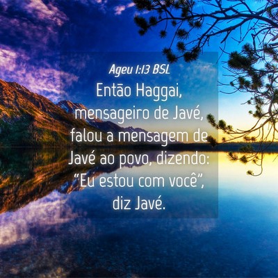 Picture 04 - Ageu 1:13 BSL - Então Haggai, mensageiro de Javé, falou a - Bible Verse Picture