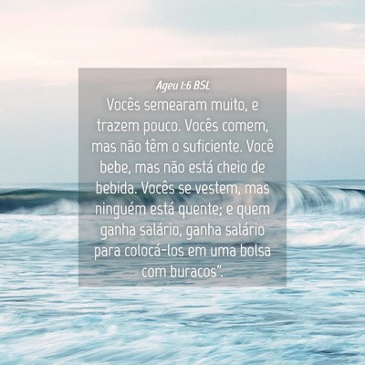 Picture 04 - Ageu 1:6 BSL - Vocês semearam muito, e trazem pouco. Vocês - Bible Verse Picture