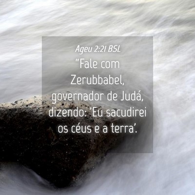 Picture 04 - Ageu 2:21 BSL - “Fale com Zerubbabel, governador de Judá, - Bible Verse Picture