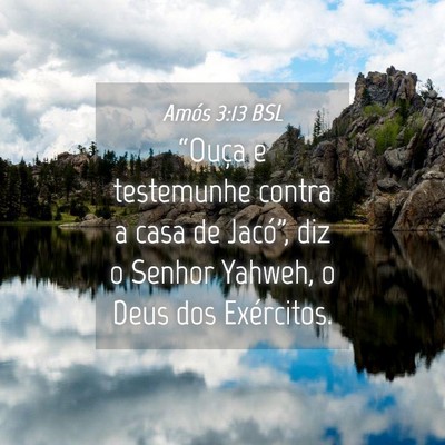Picture 04 - Amós 3:13 BSL - “Ouça e testemunhe contra a casa de Jacó”, - Bible Verse Picture