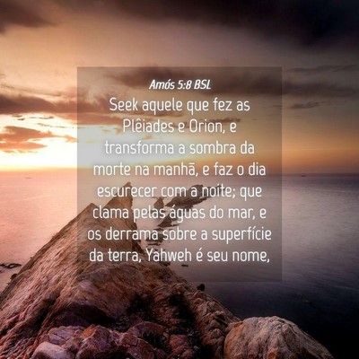 Picture 04 - Amós 5:8 BSL - Seek aquele que fez as Plêiades e Orion, e - Bible Verse Picture