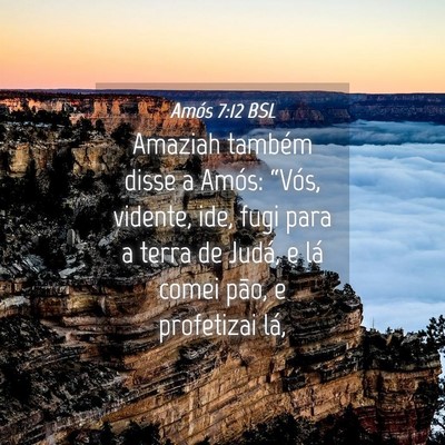 Picture 04 - Amós 7:12 BSL - Amaziah também disse a Amós: “Vós, vidente, - Bible Verse Picture