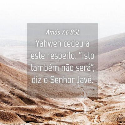 Picture 04 - Amós 7:6 BSL - Yahweh cedeu a este respeito. “Isto também - Bible Verse Picture