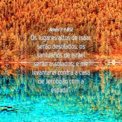 Picture 04 - Amós 7:9 BSL - Os lugares altos de Isaac serão desolados, os - Bible Verse Picture
