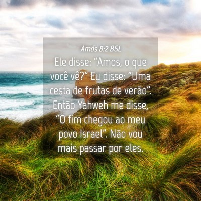 Picture 04 - Amós 8:2 BSL - Ele disse: “Amos, o que você vê?” Eu disse: - Bible Verse Picture