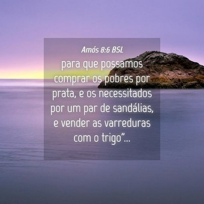 Picture 04 - Amós 8:6 BSL - para que possamos comprar os pobres por prata, e - Bible Verse Picture