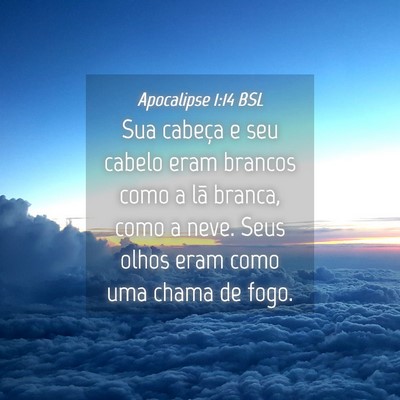 Picture 04 - Apocalipse 1:14 BSL - Sua cabeça e seu cabelo eram brancos como a lã - Bible Verse Picture