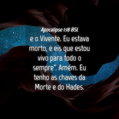 Picture 04 - Apocalipse 1:18 BSL - e o Vivente. Eu estava morto, e eis que estou - Bible Verse Picture
