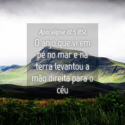 Picture 04 - Apocalipse 10:5 BSL - O anjo que vi em pé no mar e na terra levantou a - Bible Verse Picture