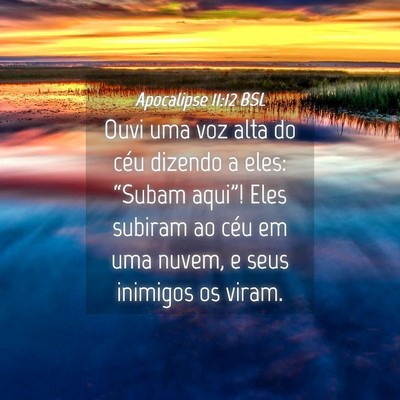 Picture 04 - Apocalipse 11:12 BSL - Ouvi uma voz alta do céu dizendo a eles: - Bible Verse Picture