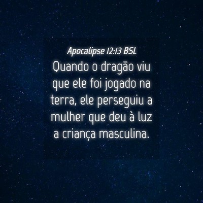 Picture 04 - Apocalipse 12:13 BSL - Quando o dragão viu que ele foi jogado na terra, - Bible Verse Picture