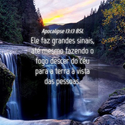 Picture 04 - Apocalipse 13:13 BSL - Ele faz grandes sinais, até mesmo fazendo o fogo - Bible Verse Picture