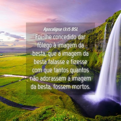 Picture 04 - Apocalipse 13:15 BSL - Foi-lhe concedido dar fôlego à imagem da besta, - Bible Verse Picture